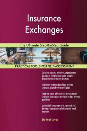 Insurance Exchanges The Ultimate Step-By-Step Guide de Gerardus Blokdyk