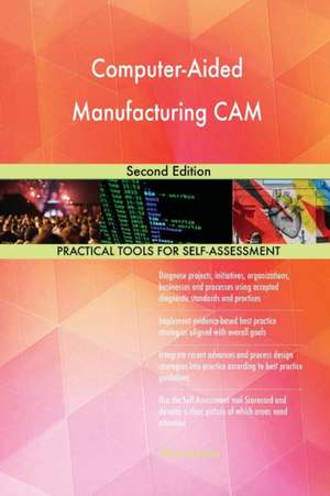 Computer-Aided Manufacturing CAM Second Edition de Gerardus Blokdyk