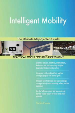 Intelligent Mobility The Ultimate Step-By-Step Guide de Gerardus Blokdyk