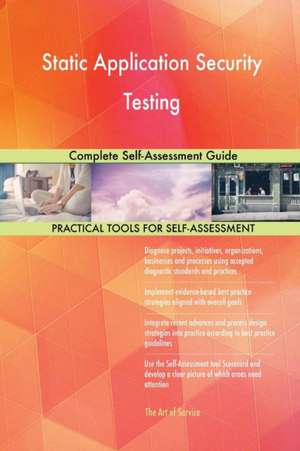 Static Application Security Testing Complete Self-Assessment Guide de Gerardus Blokdyk