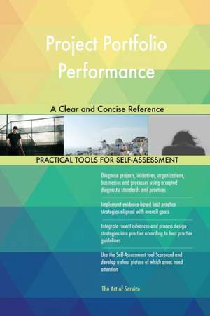 Project Portfolio Performance A Clear and Concise Reference de Gerardus Blokdyk