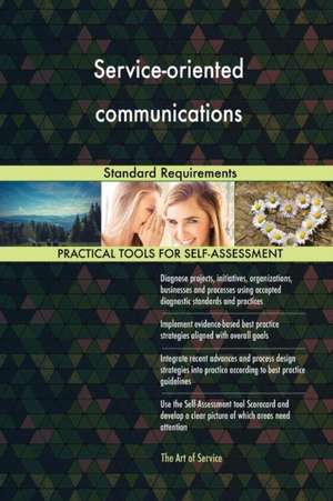 Service-oriented communications Standard Requirements de Gerardus Blokdyk