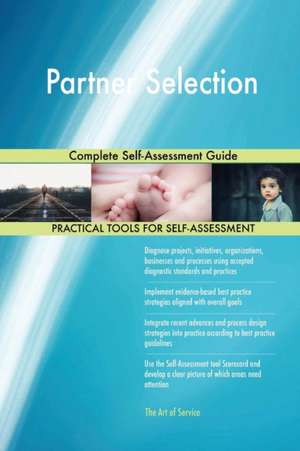 Partner Selection Complete Self-Assessment Guide de Gerardus Blokdyk