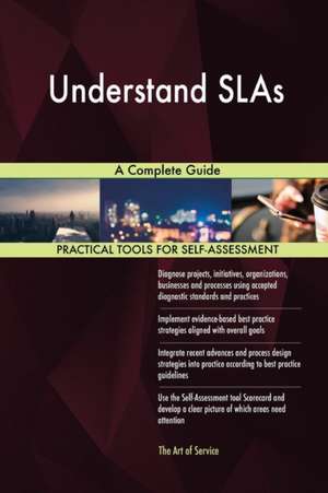 Understand SLAs A Complete Guide de Gerardus Blokdyk