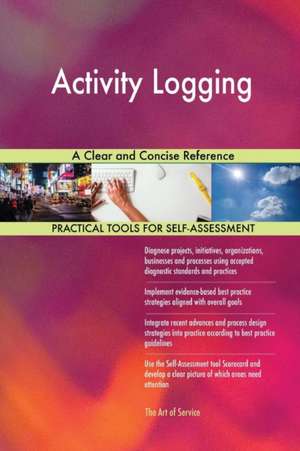 Activity Logging A Clear and Concise Reference de Gerardus Blokdyk