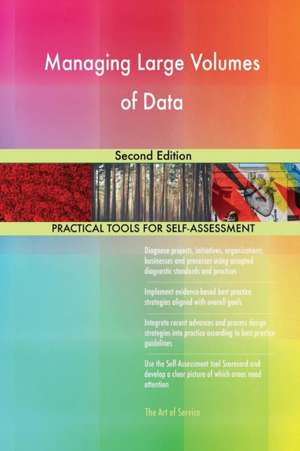 Managing Large Volumes of Data Second Edition de Gerardus Blokdyk