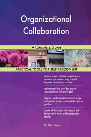 Organizational Collaboration A Complete Guide de Gerardus Blokdyk