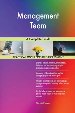 Management Team A Complete Guide de Gerardus Blokdyk