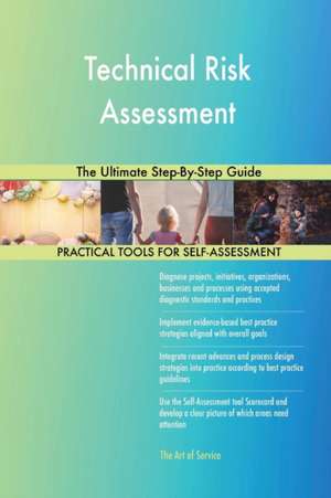 Technical Risk Assessment The Ultimate Step-By-Step Guide de Gerardus Blokdyk