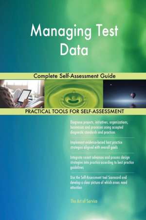 Managing Test Data Complete Self-Assessment Guide de Gerardus Blokdyk