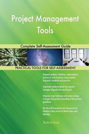 Project Management Tools Complete Self-Assessment Guide de Gerardus Blokdyk