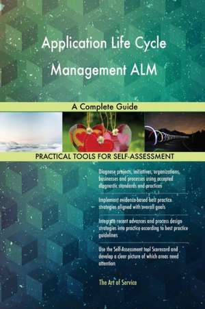 Application Life Cycle Management ALM A Complete Guide de Gerardus Blokdyk