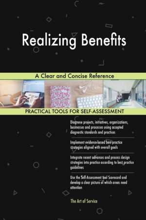 Realizing Benefits A Clear and Concise Reference de Gerardus Blokdyk