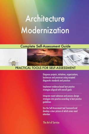 Architecture Modernization Complete Self-Assessment Guide de Gerardus Blokdyk