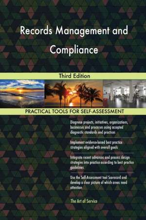 Records Management and Compliance Third Edition de Gerardus Blokdyk