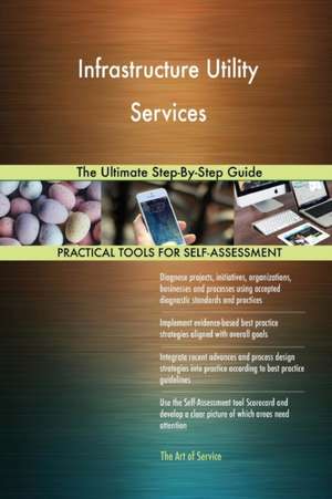 Infrastructure Utility Services The Ultimate Step-By-Step Guide de Gerardus Blokdyk