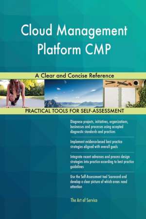 Cloud Management Platform CMP A Clear and Concise Reference de Gerardus Blokdyk