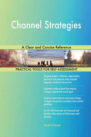 Channel Strategies A Clear and Concise Reference de Gerardus Blokdyk