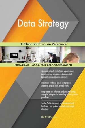 Data Strategy A Clear and Concise Reference de Gerardus Blokdyk