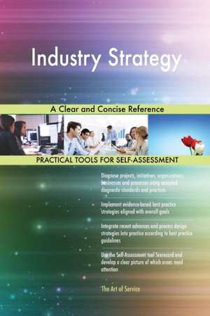 Industry Strategy A Clear and Concise Reference de Gerardus Blokdyk