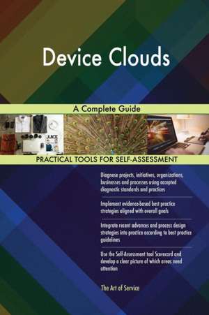 Device Clouds A Complete Guide de Gerardus Blokdyk