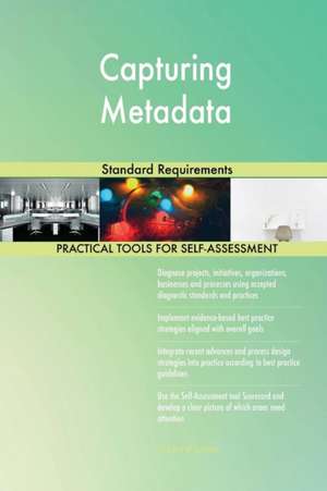 Capturing Metadata Standard Requirements de Gerardus Blokdyk