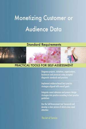 Monetizing Customer or Audience Data Standard Requirements de Gerardus Blokdyk