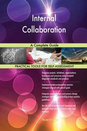 Internal Collaboration A Complete Guide de Gerardus Blokdyk