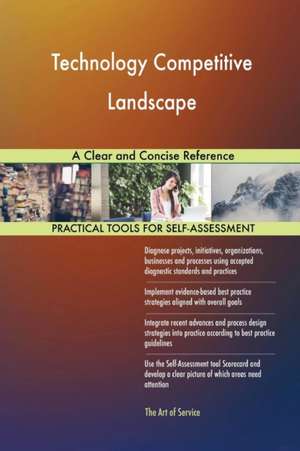 Technology Competitive Landscape A Clear and Concise Reference de Gerardus Blokdyk