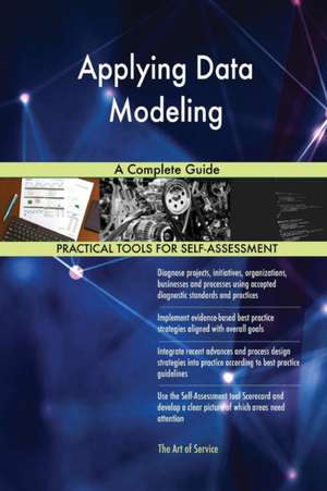 Applying Data Modeling A Complete Guide de Gerardus Blokdyk