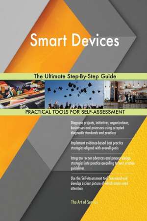 Smart Devices The Ultimate Step-By-Step Guide de Gerardus Blokdyk