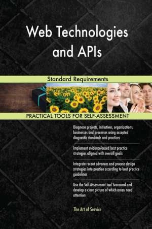 Web Technologies and APIs Standard Requirements de Gerardus Blokdyk