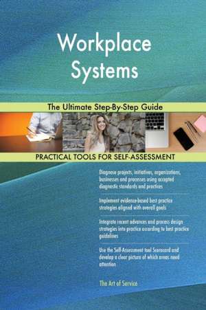 Workplace Systems The Ultimate Step-By-Step Guide de Gerardus Blokdyk