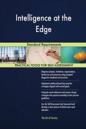 Intelligence at the Edge Standard Requirements de Gerardus Blokdyk