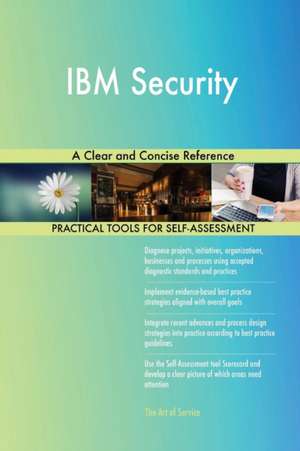 IBM Security A Clear and Concise Reference de Gerardus Blokdyk