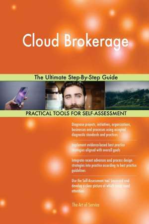 Cloud Brokerage The Ultimate Step-By-Step Guide de Gerardus Blokdyk