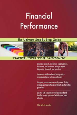 Financial Performance The Ultimate Step-By-Step Guide de Gerardus Blokdyk