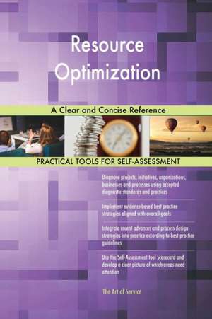 Resource Optimization A Clear and Concise Reference de Gerardus Blokdyk