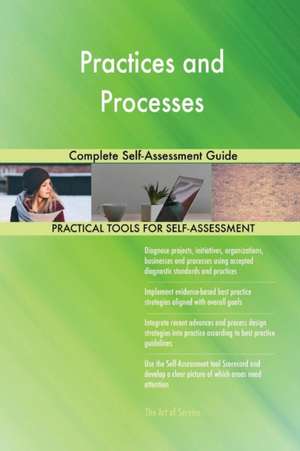 Practices and Processes Complete Self-Assessment Guide de Gerardus Blokdyk