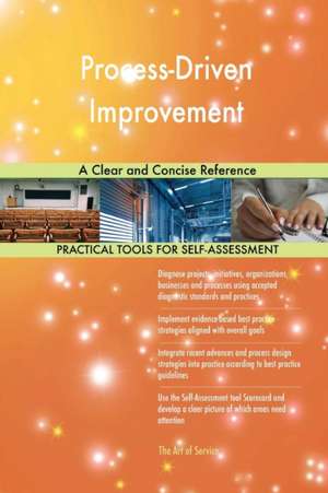 Process-Driven Improvement A Clear and Concise Reference de Gerardus Blokdyk