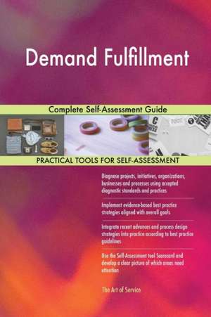 Demand Fulfillment Complete Self-Assessment Guide de Gerardus Blokdyk