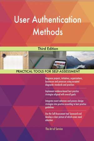 User Authentication Methods Third Edition de Gerardus Blokdyk