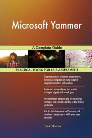Microsoft Yammer A Complete Guide de Gerardus Blokdyk