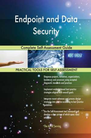 Endpoint and Data Security Complete Self-Assessment Guide de Gerardus Blokdyk