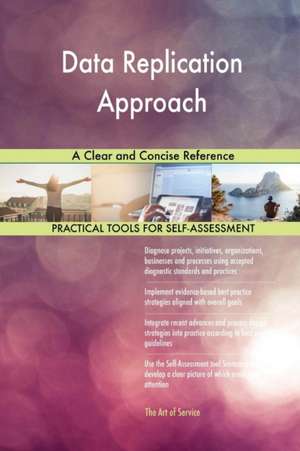 Data Replication Approach A Clear and Concise Reference de Gerardus Blokdyk