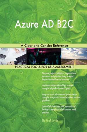 Azure AD B2C A Clear and Concise Reference de Gerardus Blokdyk