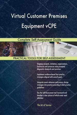 Virtual Customer Premises Equipment vCPE Complete Self-Assessment Guide de Gerardus Blokdyk