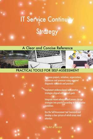 IT Service Continuity Strategy A Clear and Concise Reference de Gerardus Blokdyk