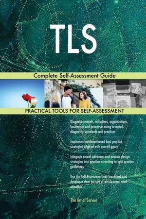 TLS Complete Self-Assessment Guide de Gerardus Blokdyk