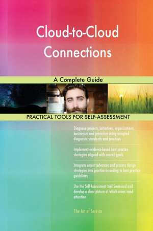 Cloud-to-Cloud Connections A Complete Guide de Gerardus Blokdyk